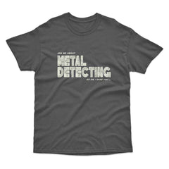 Ask Me About Metal Detecting T-Shirt