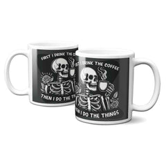 Skeleton First I Drink The Coffee Mug