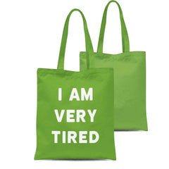 I Am Very Tired Tote Bag
