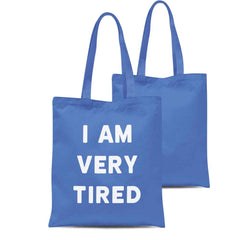 I Am Very Tired Tote Bag