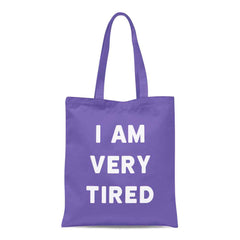 I Am Very Tired Tote Bag