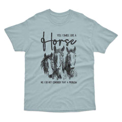 Yes I Smell Like A Horse T-Shirt