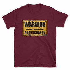 Warning May Start Talking About Photography T-Shirt