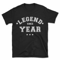 Legend Since {Year} T-Shirt