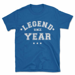 Legend Since {Year} T-Shirt