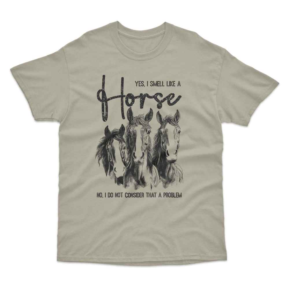 Yes I Smell Like A Horse T-Shirt