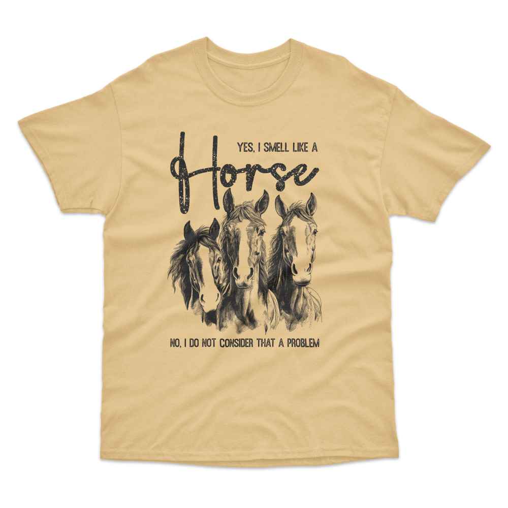Yes I Smell Like A Horse T-Shirt