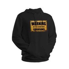 Warning May Start Talking About Chainsaws Hoodie