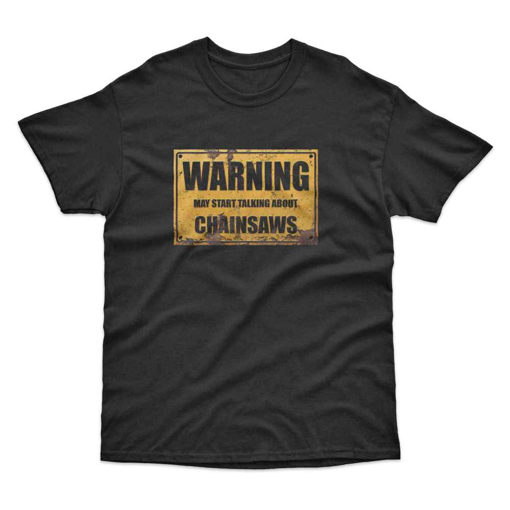 Warning Talking Chainsaws T-Shirt