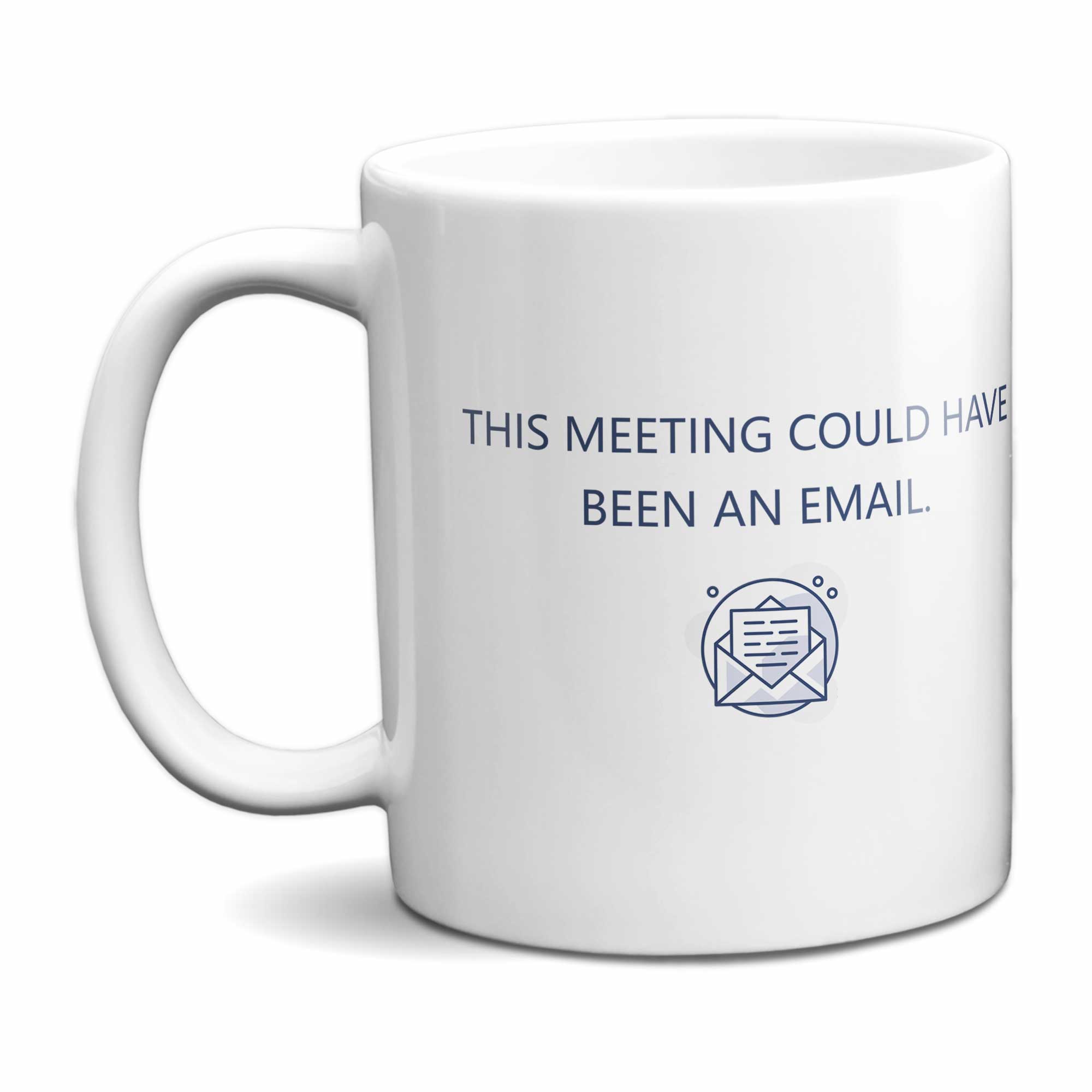 This Meeting Could Have Been An email Mug