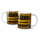 Warning May Start Talking About Photography Mug