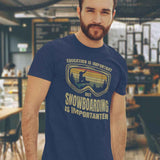 Snowboarding Is Importanter T-Shirt